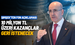 Bakan Şimşek açıkladı: 10 milyon TL üzeri kazançlar geri istenecek