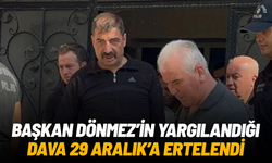 Başkan Dönmez’in yargılandığı dava 29 Aralık’a ertelendi