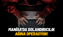 Manisa'da dolandırıcılık ağına operasyon