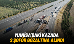 Manisa’daki kazada 2 şoför gözaltında