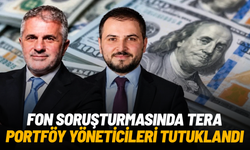 Fon soruşturmasında Tera Portföy yöneticileri tutuklandı