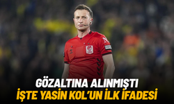 Süper Lig hakemi Yasin Kol gözaltında: İlk ifadesi ortaya çıktı