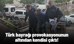 Türk Bayrağı üzerinden provokasyon yapan şahıs tutuklandı
