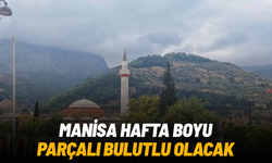 Manisa’da hafta boyunca parçalı bulutlu hava hakim olacak
