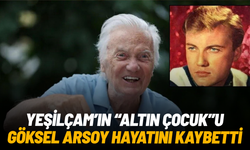 Yeşilçam’ın 'Altın Çocuk’u Göksel Arsoy hayatını kaybetti