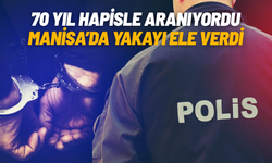 70 yıl hapisle aranan şahıs Turgutlu'da yakalandı
