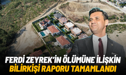 Ferdi Zeyrek’in ölümüne ilişkin bilirkişi raporu tamamlandı