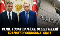 Cemil Tugay’dan ilçe belediyeleri transferi sorusuna yanıt