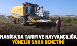 Manisa'da tarım ve hayvancılığa yönelik saha denetimi