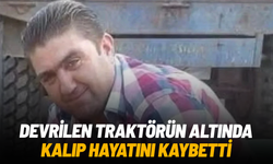 Alaşehir’de devrilen traktörün altında kalan sürücü hayatını kaybetti