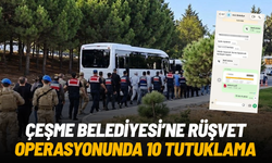 Çeşme Belediyesine rüşvet operasyonunda 10 tutuklama