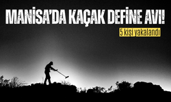 Manisa'da kaçak define avına suçüstü: 5 kişi yakalandı