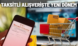 Taksitli alışverişte yeni düzenleme yürürlüğe girdi