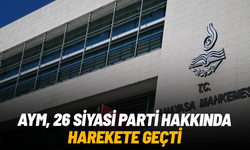 AYM, 26 siyasi parti hakkında suç duyurusunda bulundu