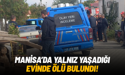 Manisa’da 70 yaşındaki adam evinde ölü bulundu