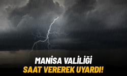 Manisa Valiliği saat vererek uyardı: 8 ilçede kuvvetli sağanak