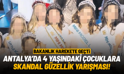 Antalya'da "çocuk güzellik yarışması": Bakanlık harekete geçti