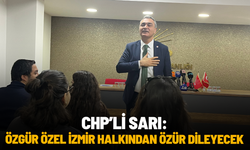 CHP'li Sarı: "Özgür Özel İzmir halkından özür dileyecek"