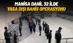 Manisa dahil 32 ilde yasa dışı bahis ve kumar operasyonu