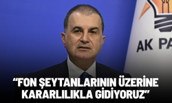 Ömer Çelik: Fon şeytanlarının üzerine kararlılıkla gidiyoruz