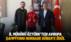 İl Müdürü Öztürk’ten Avrupa Şampiyonu Nurbade Büber’e ödül