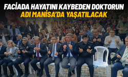 Kartalkaya faciasında hayatını kaybeden doktorun adı Soma'da yaşatılacak