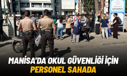 Manisa’da okul güvenliği için 8 bine yakın personel sahaya indi