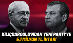 Kılıçdaroğlu’ndan Yeni Parti’ye 5,1 milyon TL ihtarı: Ödeme yapılmazsa suç duyurusu yapılacak