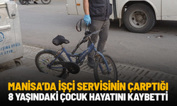 Manisa'da işçi servisinin çarptığı 8 yaşındaki çocuk hayatını kaybetti