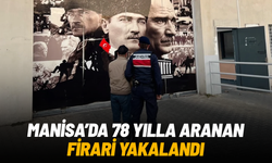 Manisa'da 78 yıl hapisle aranan firari yakalandı