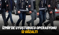İzmir'de uyuşturucu operasyonu: 12 gözaltı