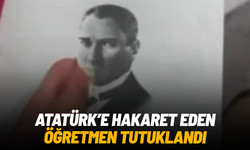 Atatürk ve Türk bayrağına hakaret eden öğretmen tutuklandı