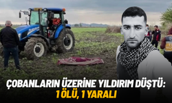 Çobanların üzerine yıldırım düştü: 1 ölü, 1 yaralı
