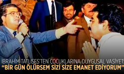 İbrahim Tatlıses’ten çocuklarına duygusal vasiyet: “Bir gün ölürsem sizi size emanet ediyorum”