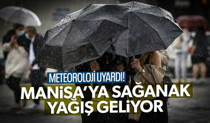 Manisa'ya sağanak yağış uyarısı!