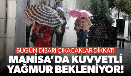 Manisa’da kuvvetli yağmur bekleniyor!