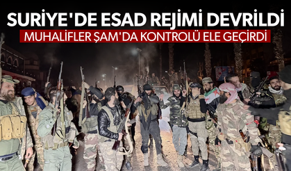 Suriye'de Esad rejimi devrildi!