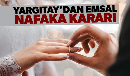 Yargıtay’dan emsal nafaka kararı