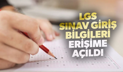 LGS sınav giriş bilgileri erişime açıldı