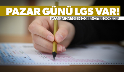 Manisa’da 16 bin öğrenci LGS'ye girecek