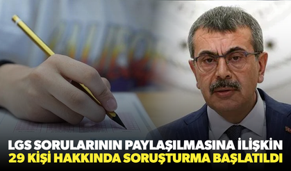 LGS sorularının paylaşılmasına ilişkin 29 kişi hakkında soruşturma başlatıldı