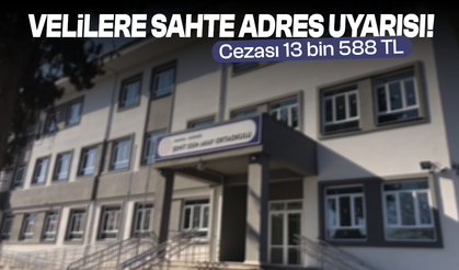 Velilere sahte adres uyarısı! Cezası 13 bin 588 TL...