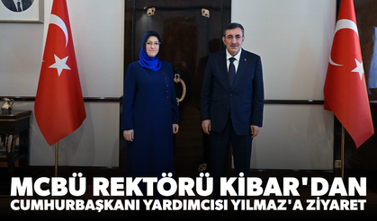 MCBÜ Rektörü Kibar'dan Cumhurbaşkanı Yardımcısı Yılmaz'a ziyaret