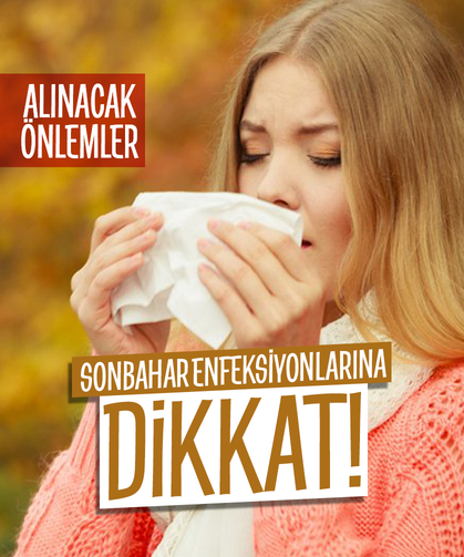 Sonbahar enfeksiyonlarına karşı bu önlemleri ihmal etmeyin!