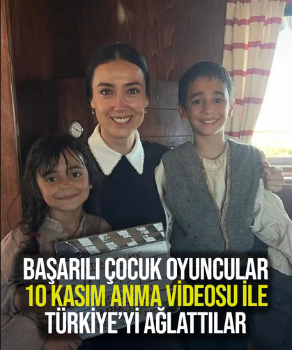 Başarılı çocuk oyuncular 10 Kasım anma videosu ile Türkiye’yi ağlattılar