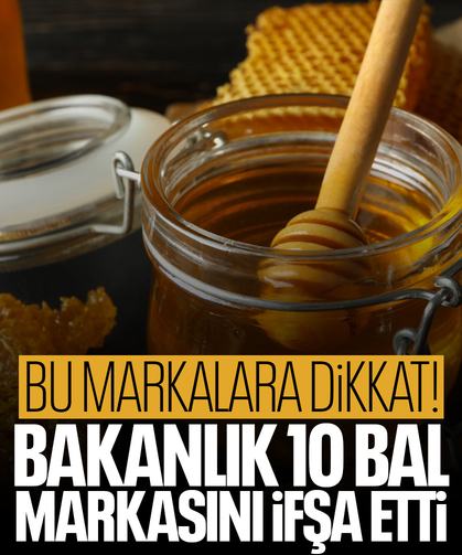 Zincir marketlerde de satılıyor! Bakanlık, 10 bal markasını ifşa etti