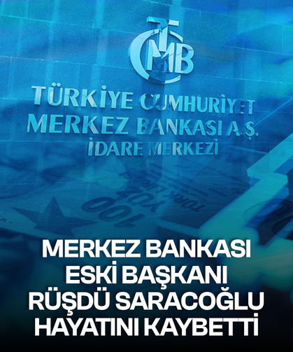 Eski Merkez Bankası Başkanı Rüşdü Saracoğlu hayatını kaybetti