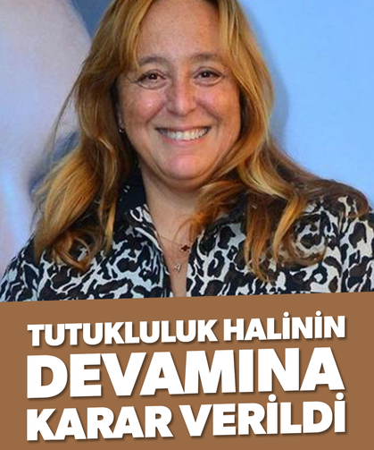 Ayşe Barım'ın tutukluluk halinin devamına karar verildi