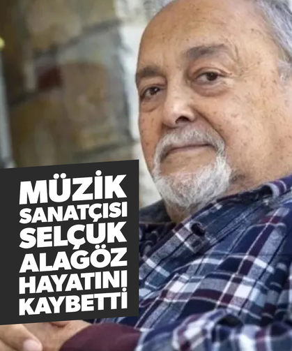 Müzik sanatçısı Selçuk Alagöz hayatını kaybetti