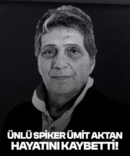 Ünlü spiker Ümit Aktan hayatını kaybetti!